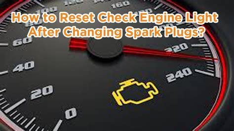 how to reset check engine light after changing spark plugs